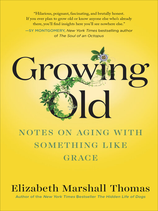 Title details for Growing Old by Elizabeth Marshall Thomas - Wait list